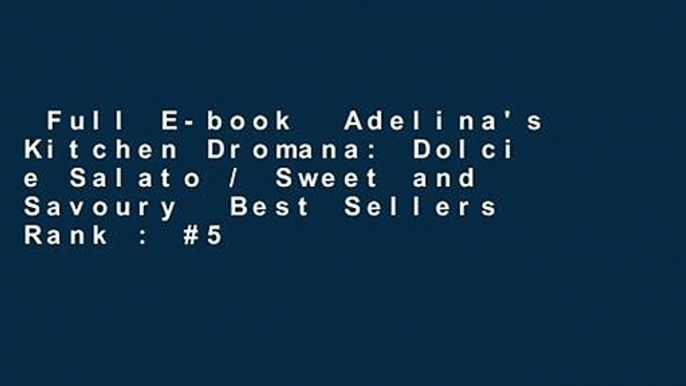 Full E-book  Adelina's Kitchen Dromana: Dolci e Salato / Sweet and Savoury  Best Sellers Rank : #5