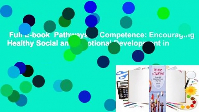 Full E-book  Pathways to Competence: Encouraging Healthy Social and Emotional Development in