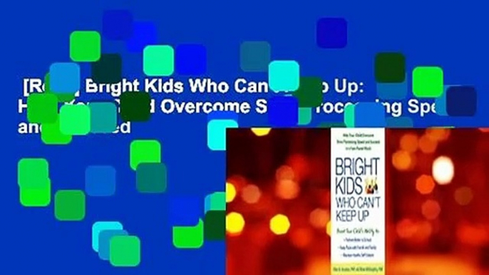 [Read] Bright Kids Who Can't Keep Up: Help Your Child Overcome Slow Processing Speed and Succeed