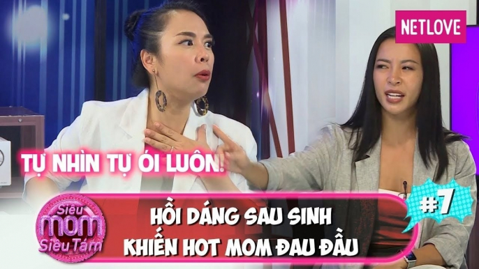 Siêu Mom Siêu Tám | Tập 3 ​: Hana Giang Anh cứu cánh các mẹ bỉm thiếu tự tin lấy lại dáng sau sinh