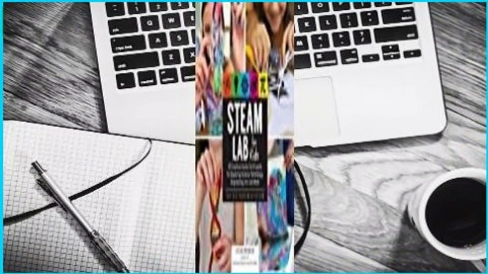 STEAM Lab for Kids: 52 Creative Hands-On Projects for Exploring Science, Technology,