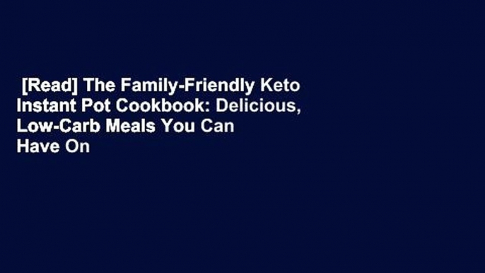 [Read] The Family-Friendly Keto Instant Pot Cookbook: Delicious, Low-Carb Meals You Can Have On