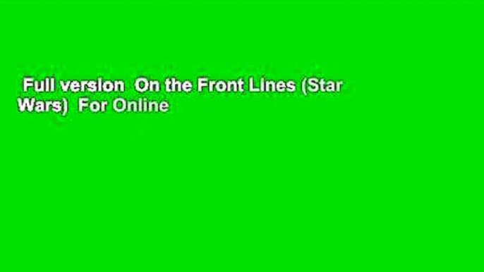 Full version  On the Front Lines (Star Wars)  For Online