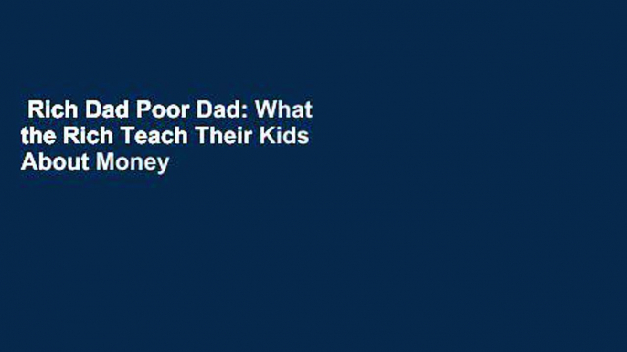 Rich Dad Poor Dad: What the Rich Teach Their Kids About Money - That the Poor and Middle Class Do