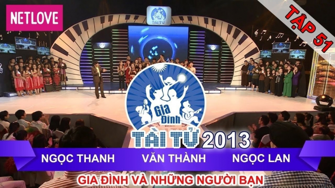 Gia Đình Tài Tử | Mùa 3 - Tập 51: Ngọc Thanh - Văn Thành - Ngọc Lan