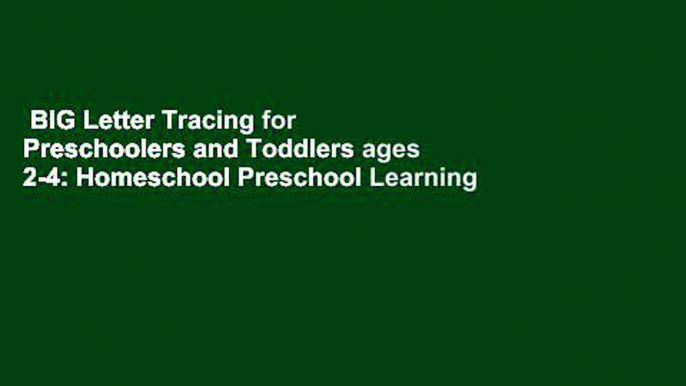 BIG Letter Tracing for Preschoolers and Toddlers ages 2-4: Homeschool Preschool Learning