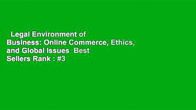 Legal Environment of Business: Online Commerce, Ethics, and Global Issues  Best Sellers Rank : #3