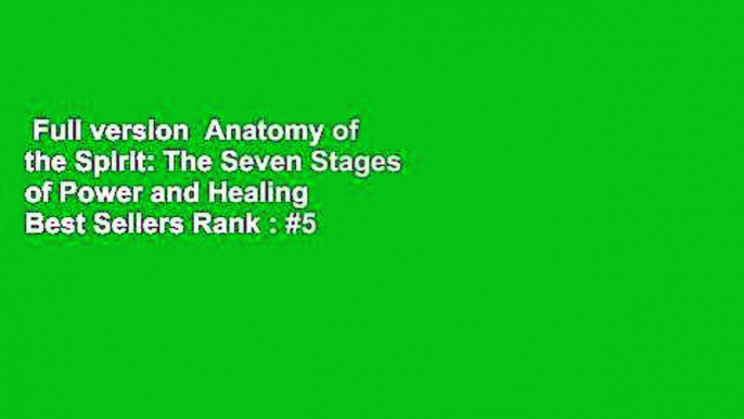 Full version  Anatomy of the Spirit: The Seven Stages of Power and Healing  Best Sellers Rank : #5