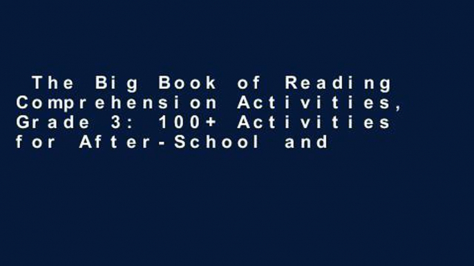 The Big Book of Reading Comprehension Activities, Grade 3: 100+ Activities for After-School and