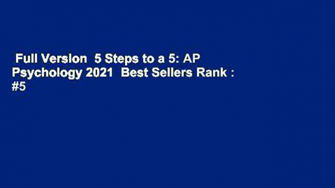 Full Version  5 Steps to a 5: AP Psychology 2021  Best Sellers Rank : #5