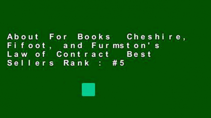 About For Books  Cheshire, Fifoot, and Furmston's Law of Contract  Best Sellers Rank : #5