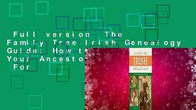 Full version  The Family Tree Irish Genealogy Guide: How to Trace Your Ancestors in Ireland  For
