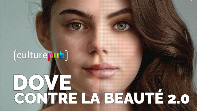 Quand DOVE s'attaque aux diktats de la beauté 2.0 - Culture Pub