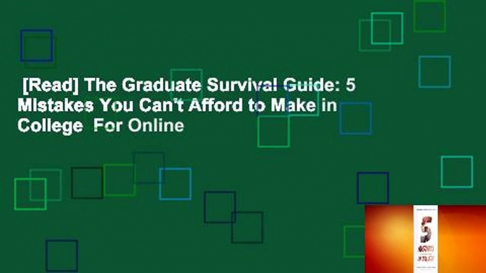 [Read] The Graduate Survival Guide: 5 Mistakes You Can't Afford to Make in College  For Online