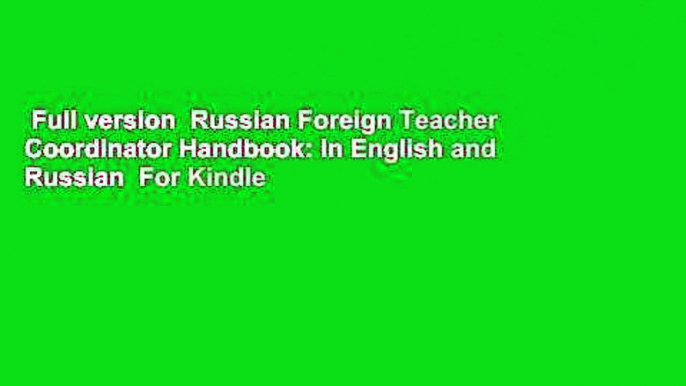 Full version  Russian Foreign Teacher Coordinator Handbook: In English and Russian  For Kindle