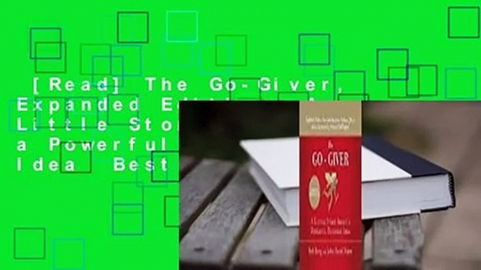 [Read] The Go-Giver, Expanded Edition: A Little Story About a Powerful Business Idea  Best