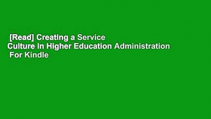 [Read] Creating a Service Culture in Higher Education Administration  For Kindle