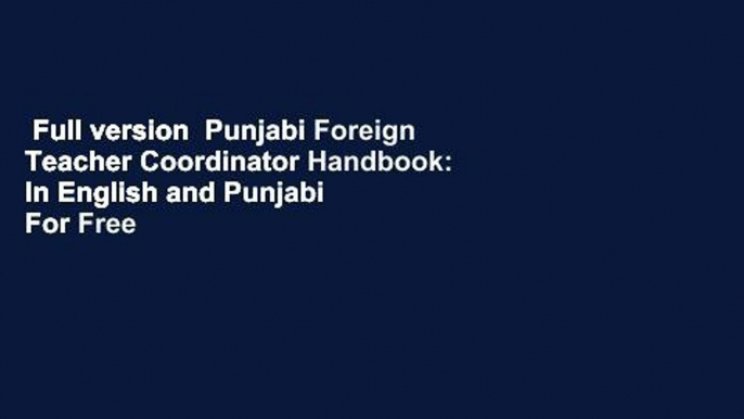 Full version  Punjabi Foreign Teacher Coordinator Handbook: In English and Punjabi  For Free