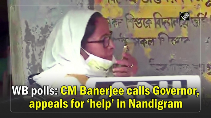 West Bengal polls: CM Banerjee calls Governor, appeals for ‘help’ in Nandigram