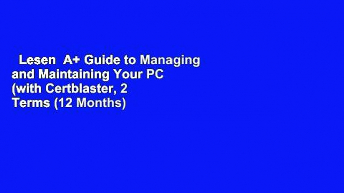 Lesen  A+ Guide to Managing and Maintaining Your PC (with Certblaster, 2 Terms (12 Months)