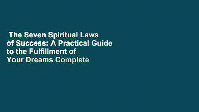 The Seven Spiritual Laws of Success: A Practical Guide to the Fulfillment of Your Dreams Complete