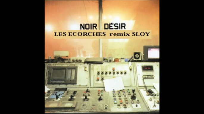 Les Ecorchés - Noir Désir remix par Sloy ( Album One Trip One Noise)