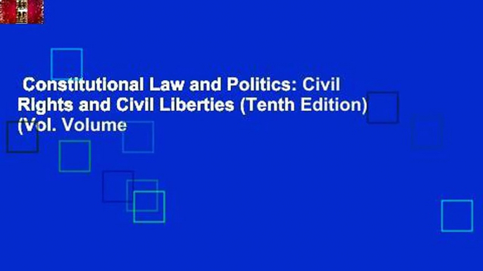 Constitutional Law and Politics: Civil Rights and Civil Liberties (Tenth Edition) (Vol. Volume