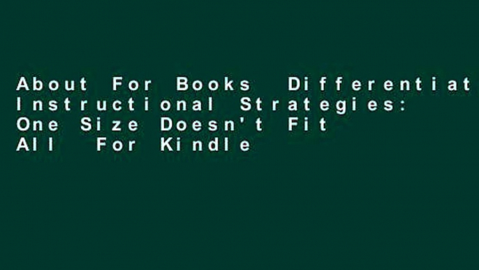 About For Books  Differentiated Instructional Strategies: One Size Doesn't Fit All  For Kindle