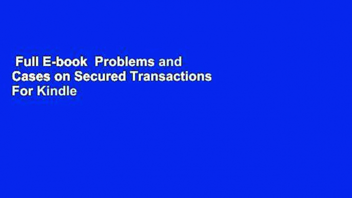 Full E-book  Problems and Cases on Secured Transactions  For Kindle