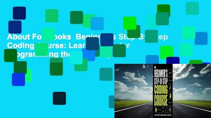 About For Books  Beginner's Step-By-Step Coding Course: Learn Computer Programming the Easy Way