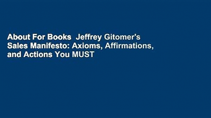 About For Books  Jeffrey Gitomer's Sales Manifesto: Axioms, Affirmations, and Actions You MUST