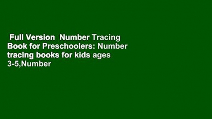 Full Version  Number Tracing Book for Preschoolers: Number tracing books for kids ages 3-5,Number