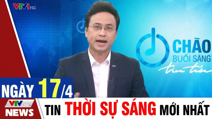 Thời sự vtv1 24h ngày hôm nay - Bản tin sáng 17/4 - Tin tức dịch Covid 19 mới nhất  Thời Sự VTV1