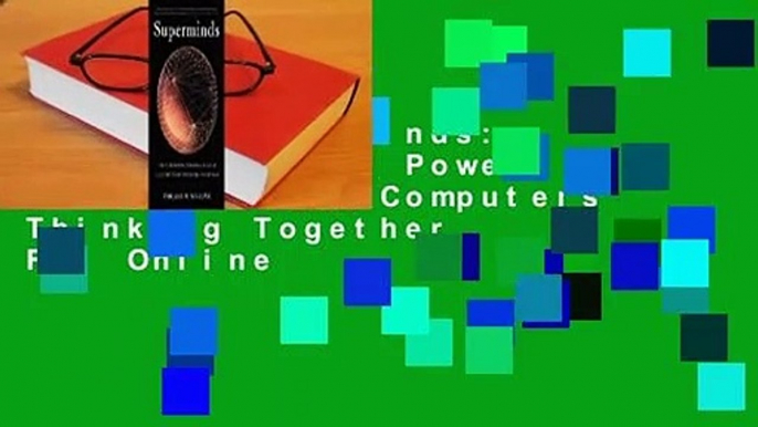 [Read] Superminds: The Surprising Power of People and Computers Thinking Together  For Online