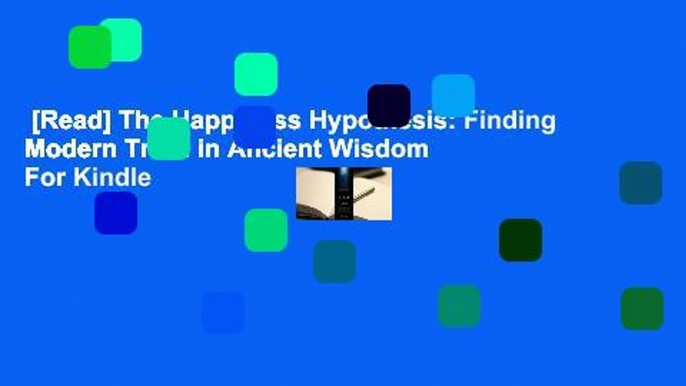 [Read] The Happiness Hypothesis: Finding Modern Truth in Ancient Wisdom  For Kindle