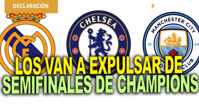 UEFA expulsará al Madrid, City y Chelsea de Semis de Champions