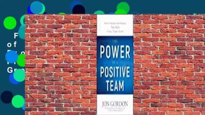 Full E-book  The Power of a Positive Team: Proven Principles and Practices That Make Great Teams