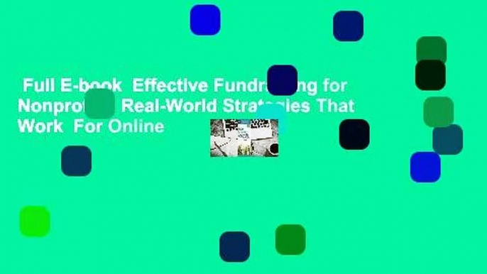 Full E-book  Effective Fundraising for Nonprofits: Real-World Strategies That Work  For Online