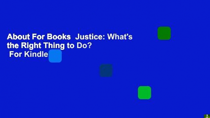 About For Books  Justice: What's the Right Thing to Do?  For Kindle