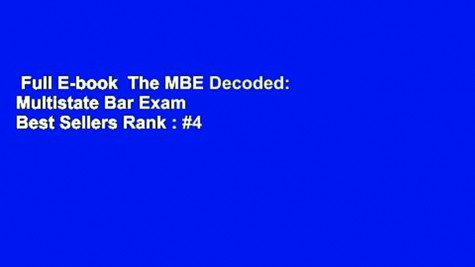 Full E-book  The MBE Decoded: Multistate Bar Exam  Best Sellers Rank : #4