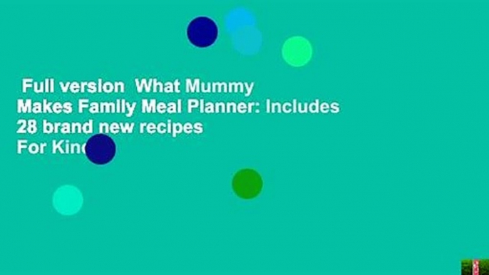 Full version  What Mummy Makes Family Meal Planner: Includes 28 brand new recipes  For Kindle