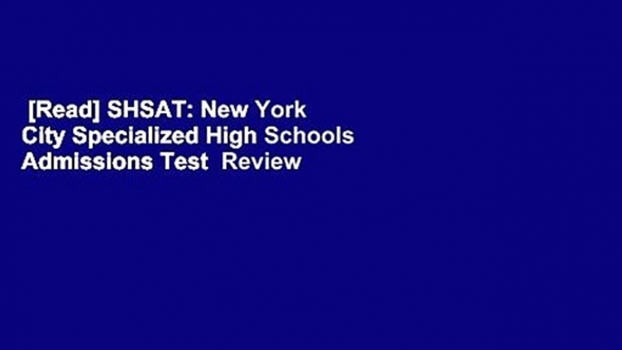 [Read] SHSAT: New York City Specialized High Schools Admissions Test  Review