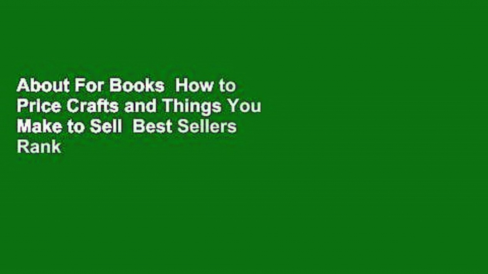 About For Books  How to Price Crafts and Things You Make to Sell  Best Sellers Rank : #4