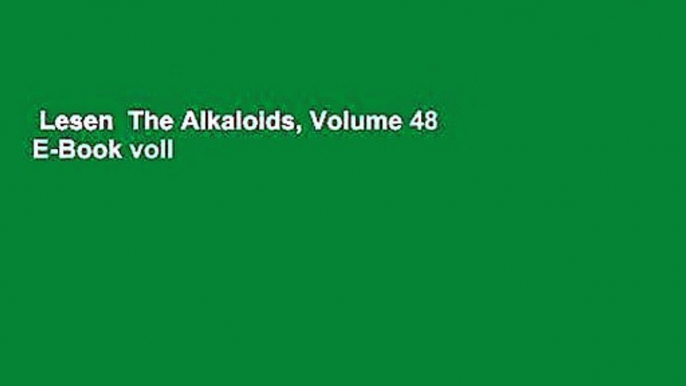 Lesen  The Alkaloids, Volume 48  E-Book voll