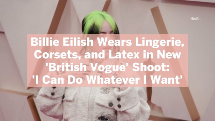 Billie Eilish Wears Lingerie, Corsets, and Latex in New ‘British Vogue’ Shoot: ‘I Can Do Whatever I Want’