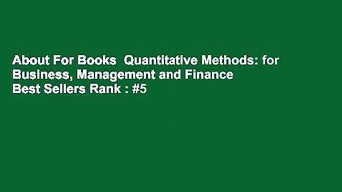 About For Books  Quantitative Methods: for Business, Management and Finance  Best Sellers Rank : #5