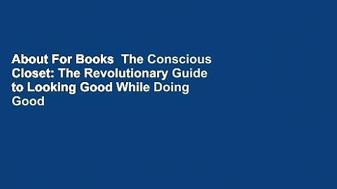 About For Books  The Conscious Closet: The Revolutionary Guide to Looking Good While Doing Good