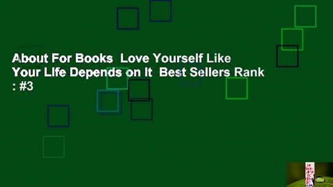 About For Books  Love Yourself Like Your Life Depends on It  Best Sellers Rank : #3