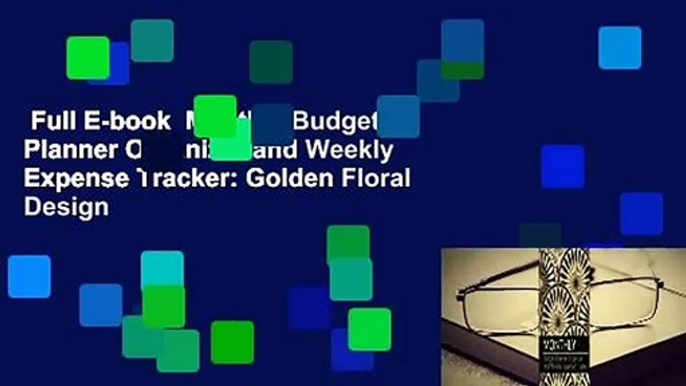 Full E-book  Monthly Budget Planner Organizer and Weekly Expense Tracker: Golden Floral Design