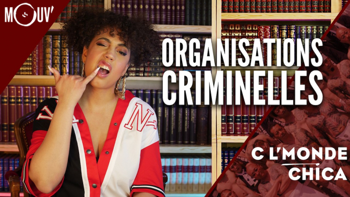 C l'monde Chica : les organisations criminelles
